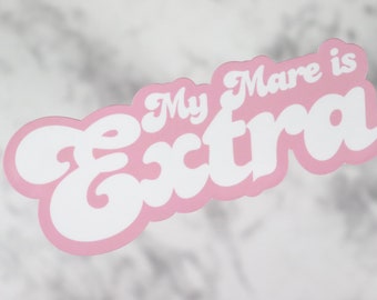 Sticker: My Mare is Extra