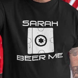 Sarah Beer Me T-shirt, Funny shirt for fans of the show, Nerdy Shirt