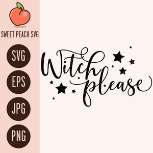 May include: Black and white graphic design with the text "Witch Please" in a cursive font. The text is surrounded by small black stars.