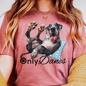 Funny Great Dane Shirt, Only Danes, Great Dane Gifts, Dog Mom Gift, great Dane Mothers Day
