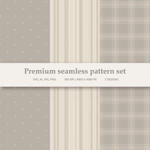 May include: A set of three seamless patterns in neutral tones. The patterns include a dotted design, vertical stripes, and a plaid pattern. The text "Premium seamless pattern set" is displayed on a white banner.