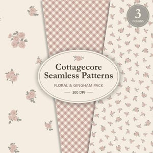 May include: Cottagecore seamless patterns in a floral and gingham pack. The designs include a cream background with pink roses, a pink and white gingham pattern, and a cream background with small pink roses. The text reads "Cottagecore Seamless Patterns Floral & Gingham Pack 300 DPI".