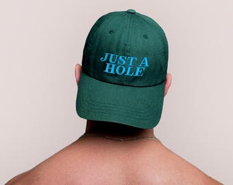 Just A Hole Embroidered Baseball Cap