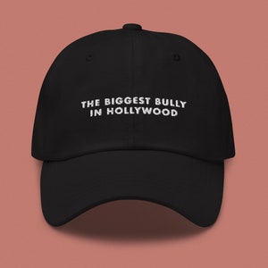 The Biggest Bully In Hollywood Unisex Cap