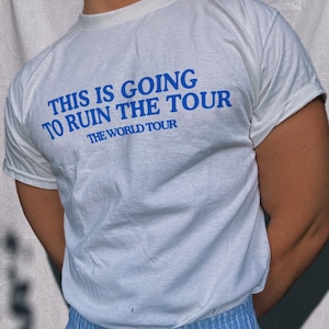 This is Going to Ruin the Tour the World Tour Merch T-shirt - Etsy