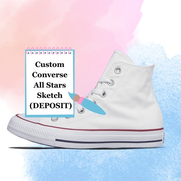 Custom Converse All Stars Shoes SKETCH DEPOSIT (non-refundable)