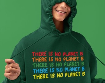There is no planet B Environmental activism Organic Cotton Hoodie
