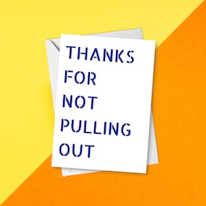 Thanks For Not Pulling Out - Funny Father&#39;s Day Card | Rude Funny Card For Dad&#39;s Birthday | Dark Humour Dad Joke Card | Blue Typography Card