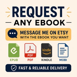 Puede incluir: Un gráfico digital con el texto REQUEST ANY EBOOK y MESSAGE ME ON ETSY WITH THE EBOOK YOU WANT. Muestra iconos para los formatos de archivo EPUB, PDF, KINDLE y MOBI, seguidos de una pancarta con el texto FAST & RELIABLE DELIVERY.