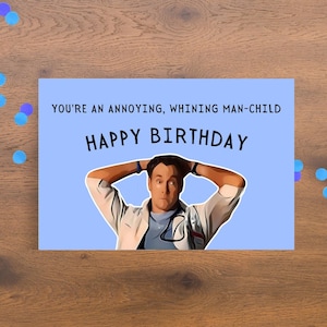 Carte d'anniversaire imprimable Perry Cox, vous êtes un enfant de l'homme geignard ennuyeux, carte d'anniversaire drôle de sitcom, carte Dr Cox Rant, Scrubs TV Show Card