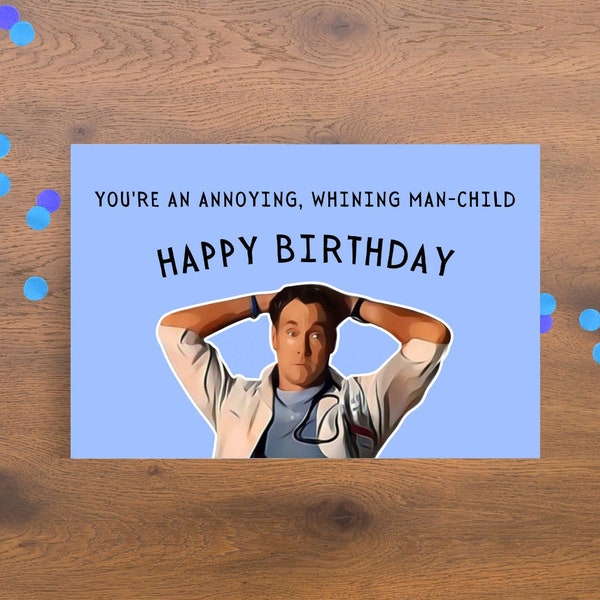 Printable Perry Cox Birthday Card, You're An Annoying Whining Man Child, Funny Sitcom Birthday Card, Dr Cox Rant Card, Scrubs TV Show Card