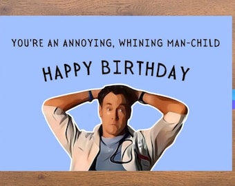 Carte d'anniversaire imprimable Perry Cox, vous êtes un homme qui pleure ennuyeux, carte d'anniversaire de sitcom drôle, carte Dr Cox Rant, carte de série télévisée Scrubs