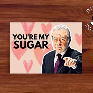 Printable Alan Sugar Love Card, Funny The Apprentice Card, Alan Sugar Valentine's Day Card, You're My Sugar, Funny Card for Him
