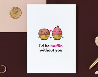 Printable Appreciation Card, I'd Be Muffin Without You, Cute Cupcake Foodie Card, Positive Greeting Card, Thank You Card, Funny Food Pun