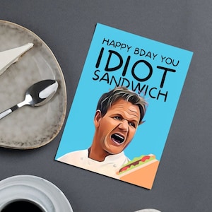 Druckbare Karte zum Geburtstag, Geburtstagskarte für Idiot Sandwich, lustige Koch Ramsay Karte, Kitchen Nightmares Karte, Witz Geburtstagskarte