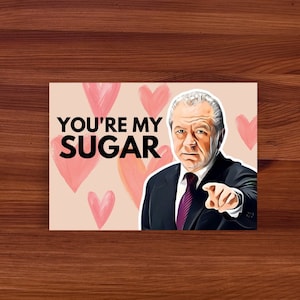 Biglietto d'amore stampabile Alan Sugar, Biglietto divertente l'apprendista, Biglietto di San Valentino Alan Sugar, Sei il mio zucchero, Biglietto divertente per lui