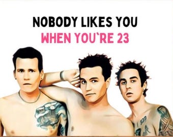 Printable Blink 182 Birthday Card, Nobody Likes You When You&#39;re 23, What&#39;s My Age Again Song Card, Punk Rock Birthday Card, 23rd Birthday