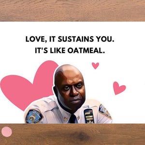 Printable Raymond Holt Love Card, Brooklyn Nine-Nine Love Card, Love Sustain You Like Oatmeal, Brooklyn Nine-Nine Funny Greeting Card