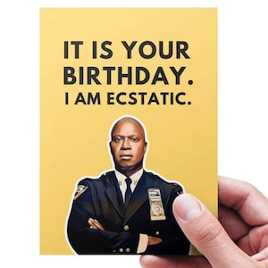 Printable Captain Raymond Holt Birthday Card, It Is Your Birthday I Am Ecstatic, Brooklyn Nine-Nine Greeting Card, Celebrity Birthday Cards
