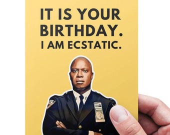 Printable Captain Raymond Holt Birthday Card, It Is Your Birthday I Am Ecstatic, Brooklyn Nine-Nine Greeting Card, Celebrity Birthday Cards
