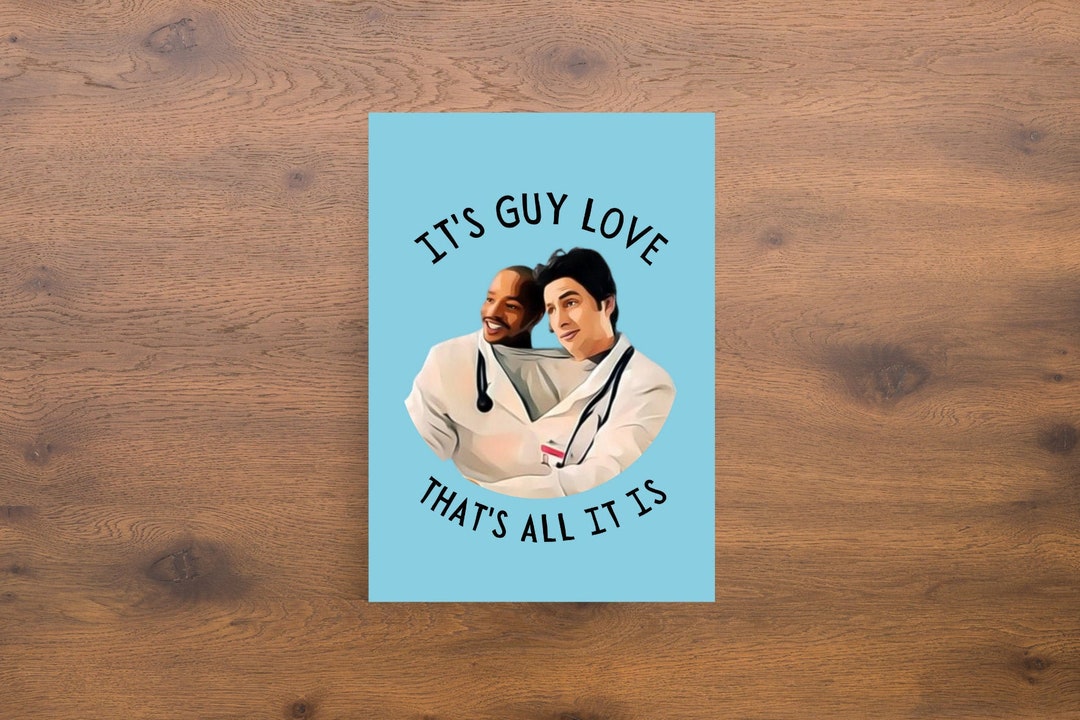 Printable Turk and JD Friendship Card, It's Guy Love Between Two Guys