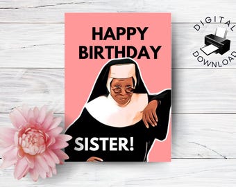 Printable Sister Act Birthday Card, Happy Birthday Sister Card, Funny Sister Birthday Card, Sister Act Movie Card, Nun Birthday Card
