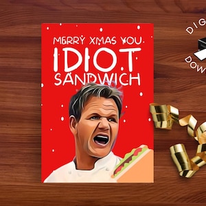 Printable Gordon Ramsay Christmas Card, Idiot Sandwich Christmas Card, Funny Chef Ramsay Card, Kitchen Nightmares Card, Joke Christmas Card
