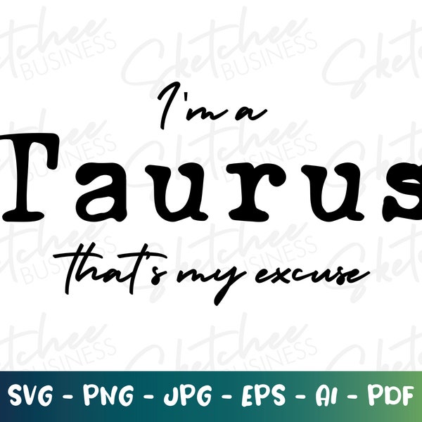 I'm a Taurus That's my excuse SVG, Taurus zodiac svg, Taurus Astrology svg, Horoscope SVG, Taurus, Cricut Cut File, Taurus Astrology Prints