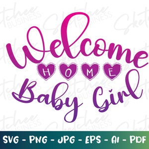 Bienvenue à la maison bébé fille SVG, mignon bébé fille SVG, svg chemise bébé fille, svg grenouillère bébé fille, cadeau pour bébé fille, cache-couche, fichiers coupés Cricut