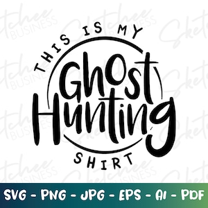 Esta es mi camisa de caza de fantasmas SVG, Ghost Hunter SVG, Ghost Hunters, Paranormal, archivos de corte cricut, silueta, investigador paranormal
