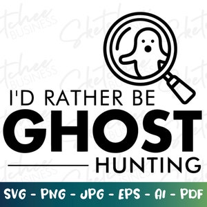 I'd rather be ghost hunting SVG, Paranormal Liebhaber SVG, Geisterjäger, paranormale Kleidung, Gespenster Cricut, Silhouette Kamee, paranormale Vinyl