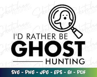 I&#39;d rather be ghost hunting SVG, paranormal lover SVG, ghost hunters, paranormal clothing, ghost cricut, silhouette cameo, paranormal vinyl