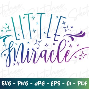 Little Miracle SVG, Fertilité svg, Traitements de FIV, Fichiers coupés Cricut, Silhouette, FIV maman, Traitements de l’infertilité, miracle rainbow baby svg