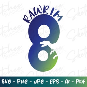 Rawr I'm eight svg png pdf, eighth birthday svg, kids birthday SVG, cricut cut files, silhouette, 8 eightyear old birthday svg, childs SVG