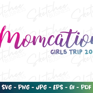 Momcation 2023 SVG, Vacation SVG, Girls Weekend svg, cricut cut files, silhouette, Girls travel vacation svg, moms getaway, girls trip svg