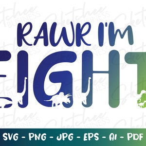 Rawr I'm eight svg png pdf, eighth birthday svg, kids birthday SVG, cricut cut files, silhouette, 8 eightyear old birthday svg, childs SVG