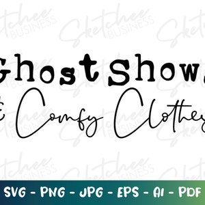 Ghost Shows and Comfy Clothes SVG, ghost Shows svg, paranormal lover SVG, paranormal clothing, ghost cricut, silhouette cameo, paranormal