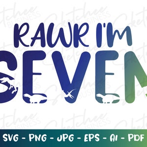 Rawr I'm seven svg png pdf, seventh birthday svg, kids birthday SVG, cricut cut files, silhouette, 7 seven year old birthday svg, child SVG