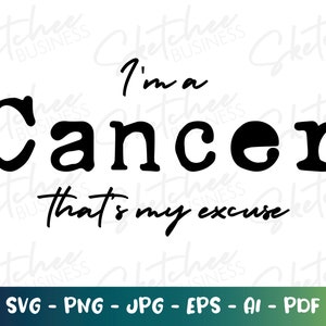 I&#39;m a Cancer that&#39;s my excuse SVG, Cancer Sign svg, Cancer Astrology, Horoscope SVG, Cancer, Cricut Cut File, Cancer Astrology, Cancer svg