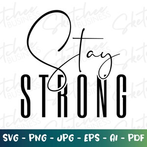 Stay Strong SVG pdf png , fuerza SVG, motivación, cricut cortar archivos, silueta, mantener fuerte diseño de camisa, inspirador, motivacional