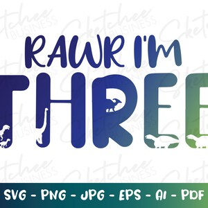 Rawr Sono tre svg png pdf, terzo compleanno svg, compleanno bambini SVG, cricut cut files, silhouette, tre anni compleanno svg, Toddler SVG