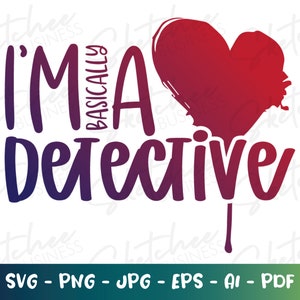 I&#39;m Basically a Detective SVG png pdf, True Crime SVG, True Crime fan, True Crime cricut, silhouette cameo, True Crime lover, Murder Mystery