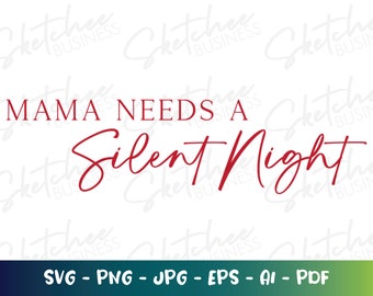 Mama Needs a Silent Night svg pdf png, Christmas svg, cricut, silhouette cameo, Merry Christmas svg, Seasons Greetings, Happy Holidays