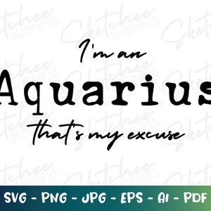 Je suis un Verseau C’est mon excuse SVG, Signe du Verseau svg, Astrologie du Verseau, Horoscope SVG, Zodiaque du Verseau svg, Fichier Cricut Cut, Astrologie