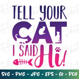 Sag deiner Katze I Said Hi! SVG png pdf, Katzenliebhaber SVG, Cricut Cut Dateien, Silhouette, Cat Love SVG, I Love Cats, I Love My Pet, crazy cat lady