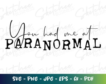 You had me at Paranormal SVG png pdf, Ghost Hunter SVG, Ghost Hunters, Paranormal, cricut cut files, silhouette, Paranormal Investigator svg
