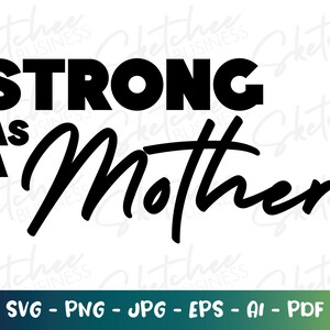 Forte come una madre SVG, mamma SVG, camicie per mamme forti, file tagliati cricut, silhouette, mamma benedetta, mamma orgogliosa, umorismo mamma, disegni per mamme