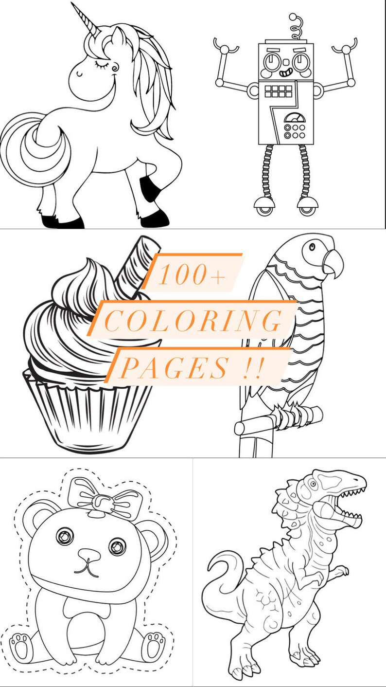 May include: A set of 100+ coloring pages featuring a unicorn, robot, cupcake, parrot, teddy bear, and dinosaur. The pages are black and white and ready to be colored.