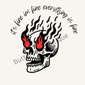 It’s fine i’m fine everything is fine, png download, world on fire, relatable print, funny, instant download