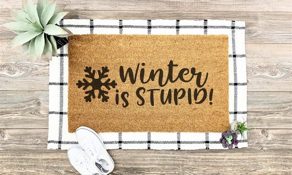 Winter is stupid doormat, Ew Winter doormat, winter doormat funny, doormat outdoor, funny doormats, doormat winter, front door sign winter